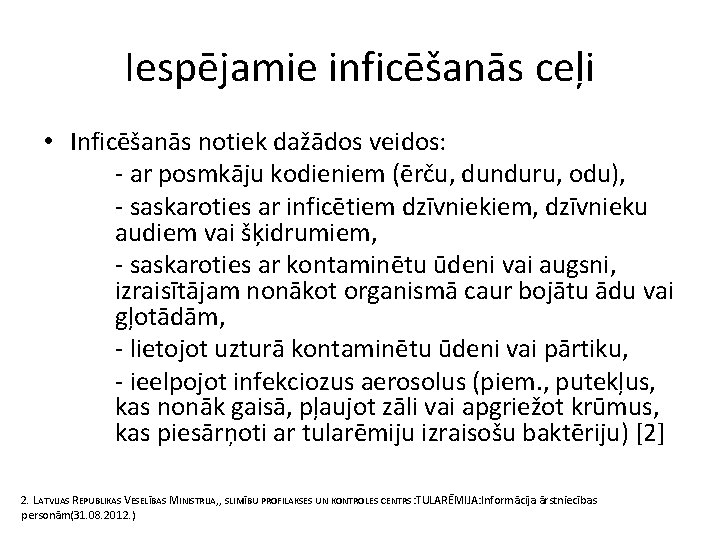 Iespējamie inficēšanās ceļi • Inficēšanās notiek dažādos veidos: - ar posmkāju kodieniem (ērču, dunduru,