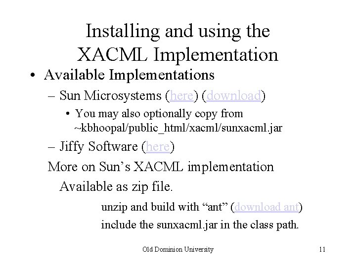 Installing and using the XACML Implementation • Available Implementations – Sun Microsystems (here) (download)