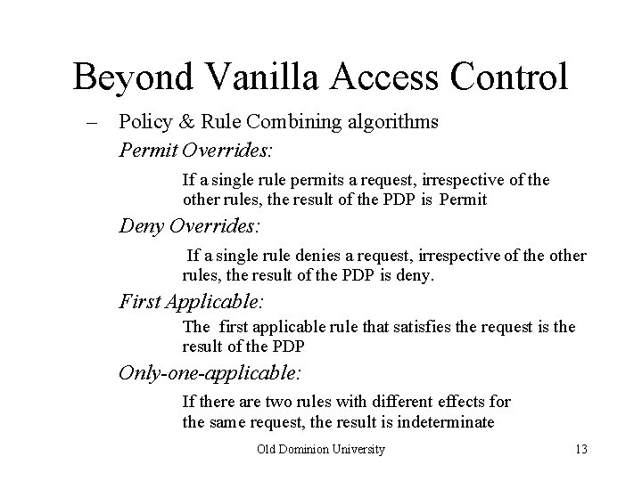 Beyond Vanilla Access Control – Policy & Rule Combining algorithms Permit Overrides: If a