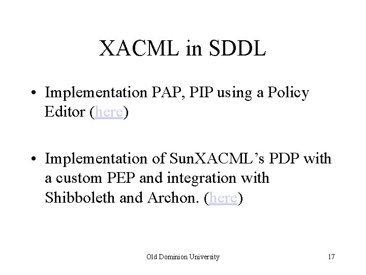 XACML in SDDL • Implementation PAP, PIP using a Policy Editor (here) • Implementation