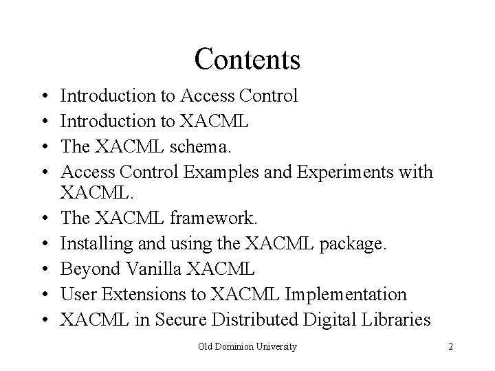 Contents • • • Introduction to Access Control Introduction to XACML The XACML schema.