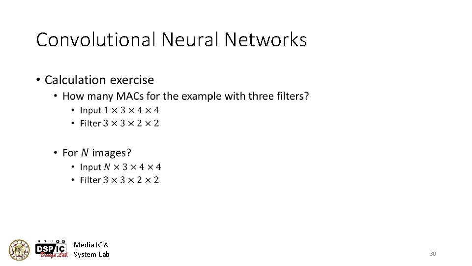 Convolutional Neural Networks • Media IC & System Lab 30 