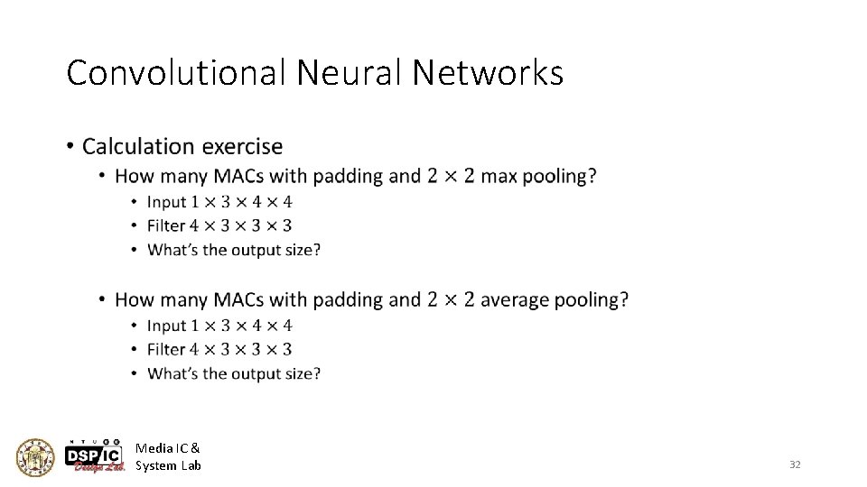 Convolutional Neural Networks • Media IC & System Lab 32 
