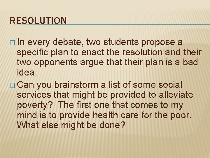 RESOLUTION � In every debate, two students propose a specific plan to enact the