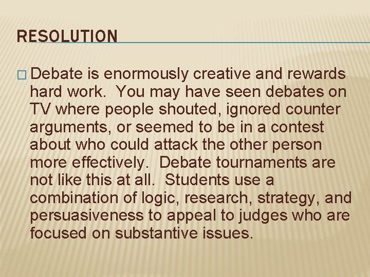 RESOLUTION � Debate is enormously creative and rewards hard work. You may have seen