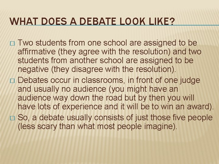 WHAT DOES A DEBATE LOOK LIKE? Two students from one school are assigned to