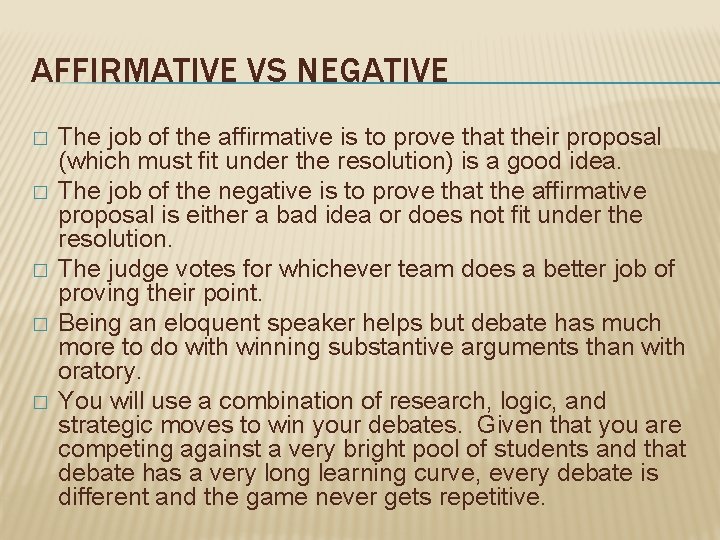 AFFIRMATIVE VS NEGATIVE � � � The job of the affirmative is to prove