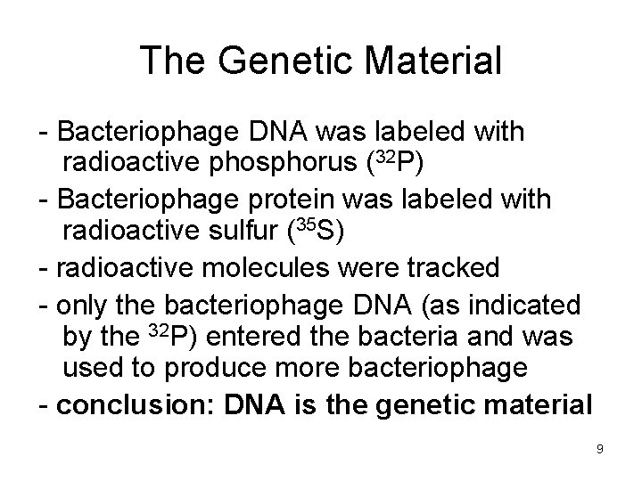 The Genetic Material - Bacteriophage DNA was labeled with radioactive phosphorus (32 P) -