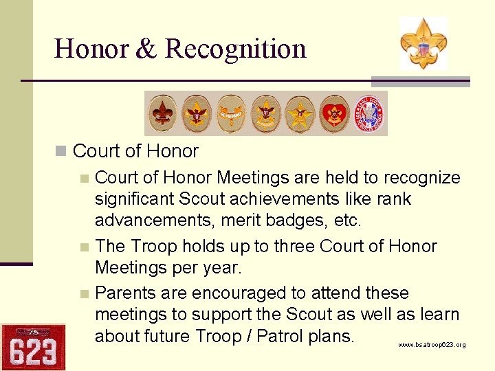 Honor & Recognition n Court of Honor Meetings are held to recognize significant Scout