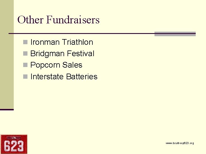 Other Fundraisers n Ironman Triathlon n Bridgman Festival n Popcorn Sales n Interstate Batteries