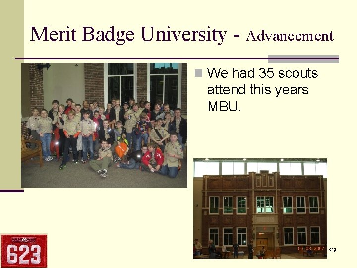Merit Badge University - Advancement n We had 35 scouts attend this years MBU.