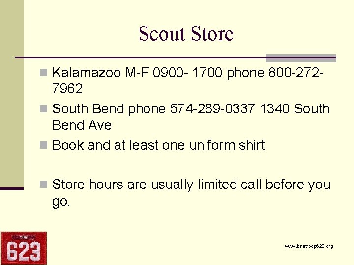 Scout Store n Kalamazoo M-F 0900 - 1700 phone 800 -272 - 7962 n