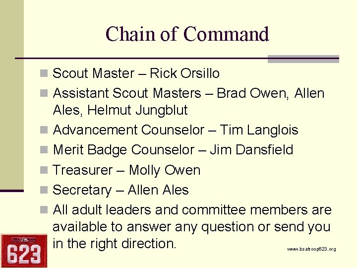 Chain of Command n Scout Master – Rick Orsillo n Assistant Scout Masters –