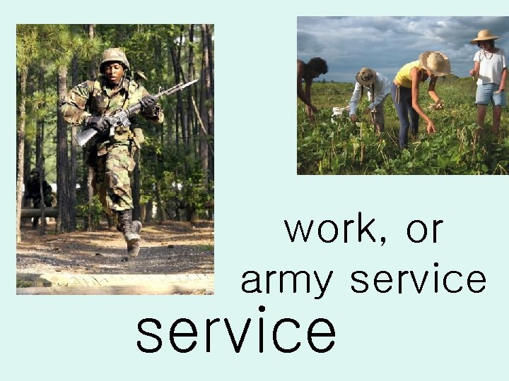 work, or army service 