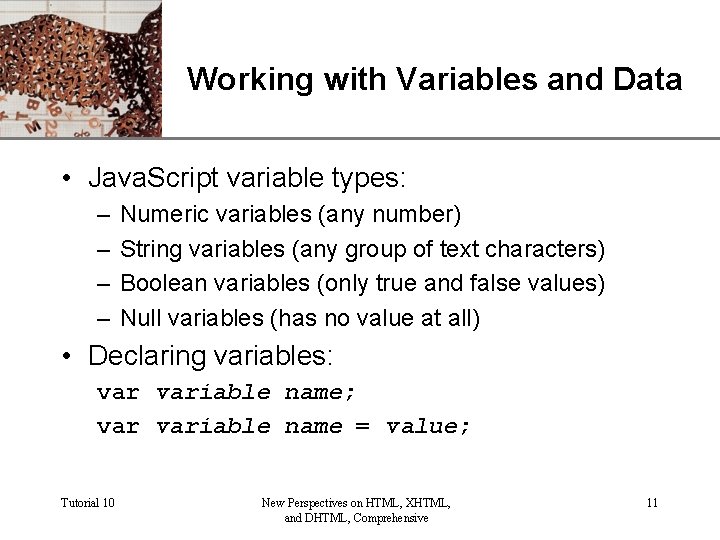 XP Working with Variables and Data • Java. Script variable types: – – Numeric