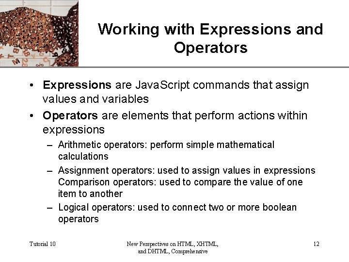 Working with Expressions and. XP Operators • Expressions are Java. Script commands that assign