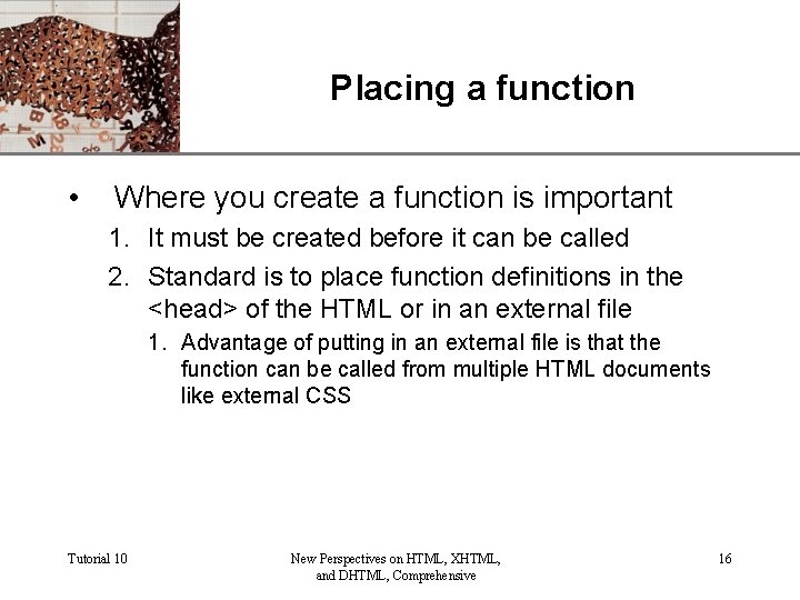 Placing a function • XP Where you create a function is important 1. It