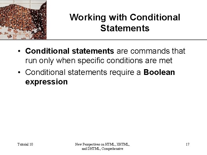 Working with Conditional Statements XP • Conditional statements are commands that run only when