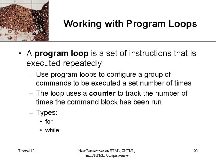 XP Working with Program Loops • A program loop is a set of instructions