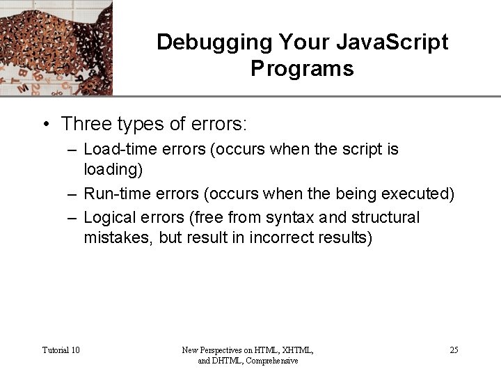 XP Debugging Your Java. Script Programs • Three types of errors: – Load-time errors