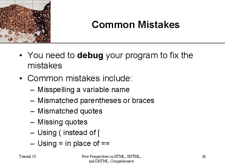 Common Mistakes XP • You need to debug your program to fix the mistakes
