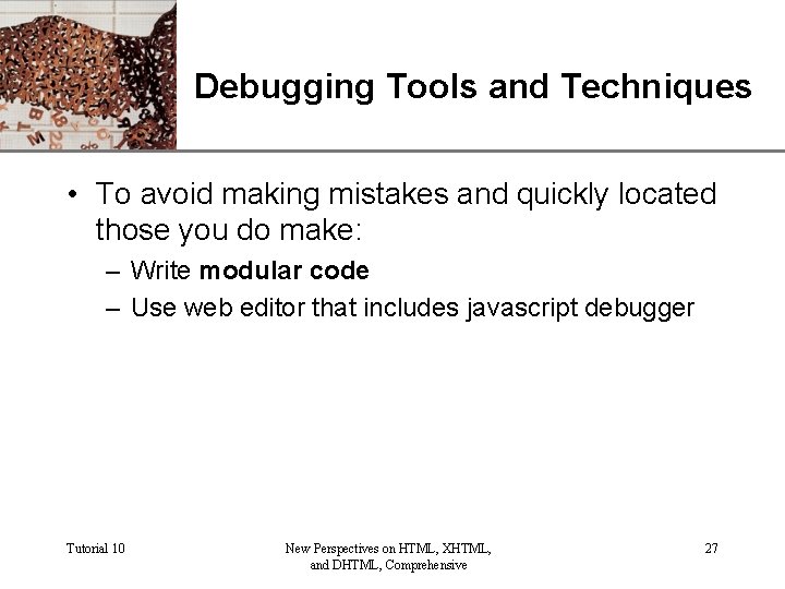 XP Debugging Tools and Techniques • To avoid making mistakes and quickly located those
