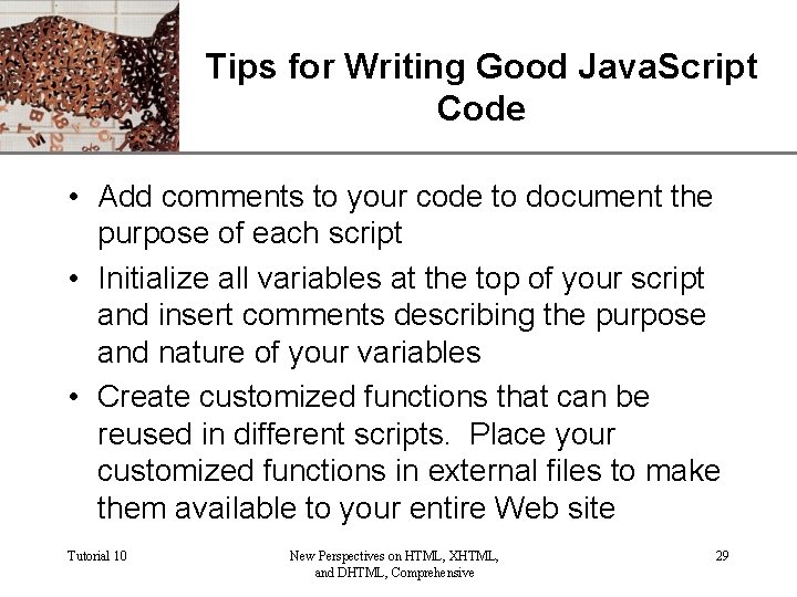 XP Tips for Writing Good Java. Script Code • Add comments to your code
