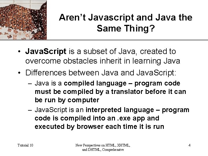 Aren’t Javascript and Java the. XP Same Thing? • Java. Script is a subset