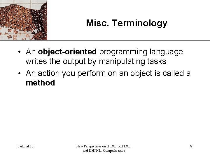 XP Misc. Terminology • An object-oriented programming language writes the output by manipulating tasks