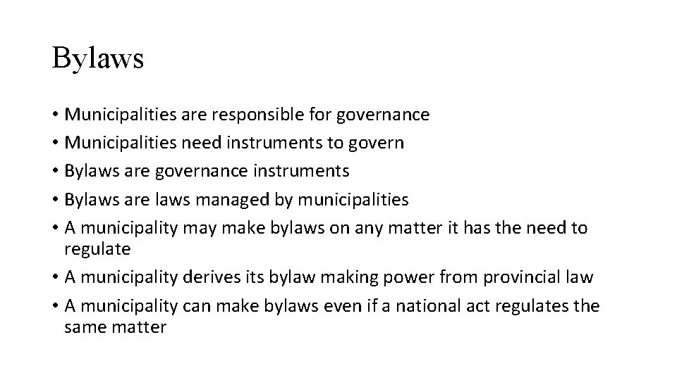 Bylaws • Municipalities are responsible for governance • Municipalities need instruments to govern •