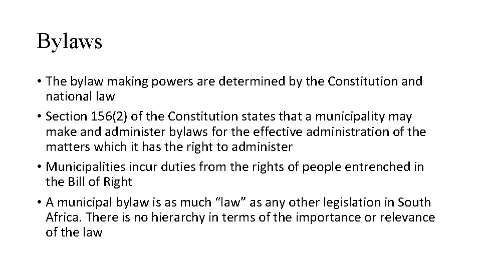 Bylaws • The bylaw making powers are determined by the Constitution and national law