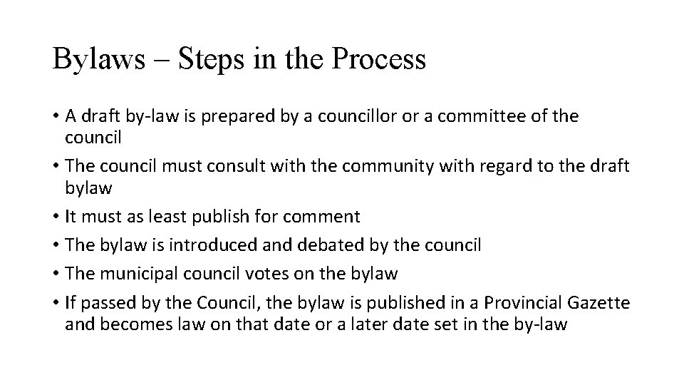 Bylaws – Steps in the Process • A draft by-law is prepared by a
