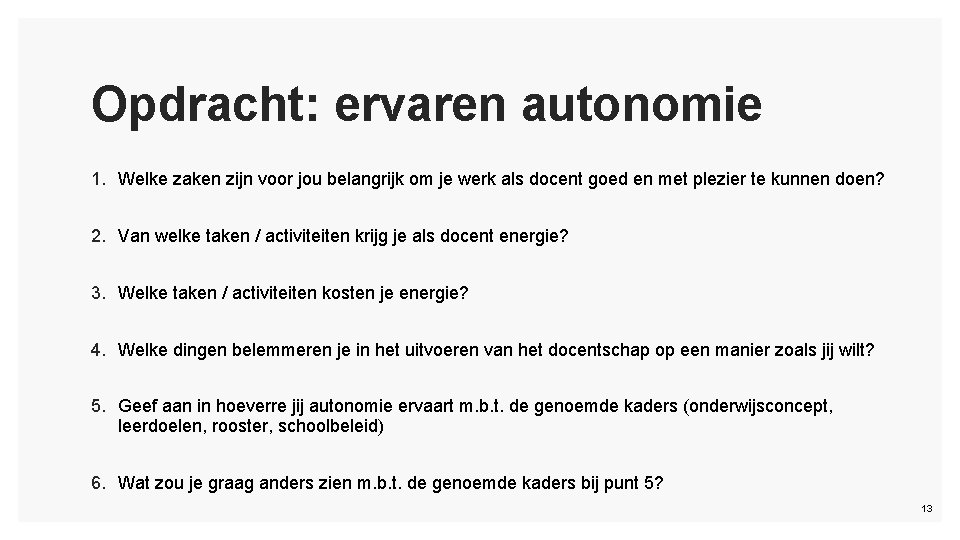 Opdracht: ervaren autonomie 1. Welke zaken zijn voor jou belangrijk om je werk als