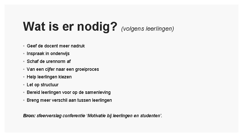 Wat is er nodig? (volgens leerlingen) ◦ Geef de docent meer nadruk ◦ Inspraak