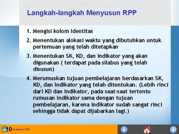 Langkah-langkah Menyusun RPP 1. Mengisi kolom identitas 2. Menentukan alokasi waktu yang dibutuhkan untuk