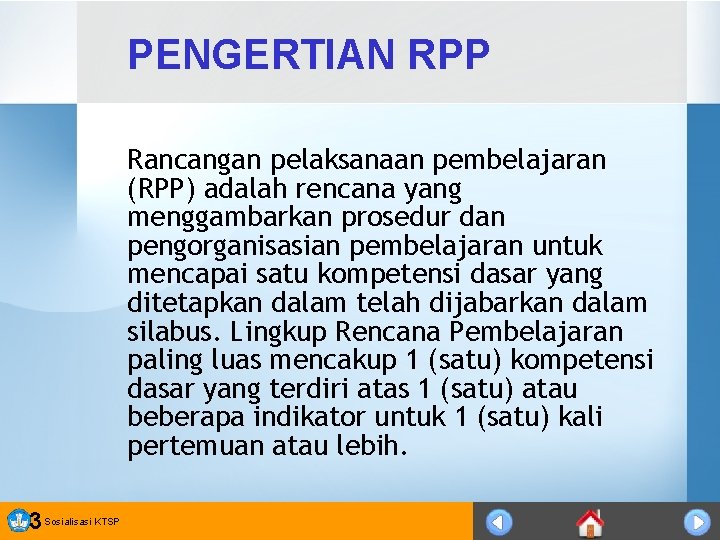 PENGERTIAN RPP Rancangan pelaksanaan pembelajaran (RPP) adalah rencana yang menggambarkan prosedur dan pengorganisasian pembelajaran