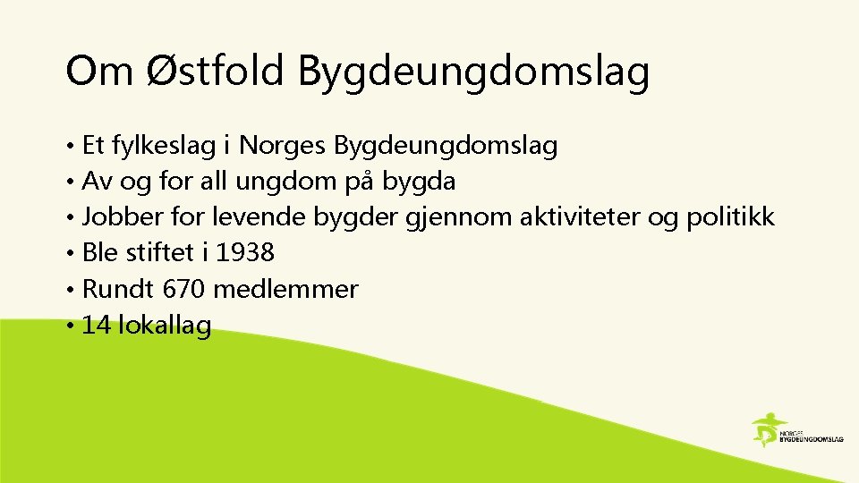 Om Østfold Bygdeungdomslag • Et fylkeslag i Norges Bygdeungdomslag • Av og for all