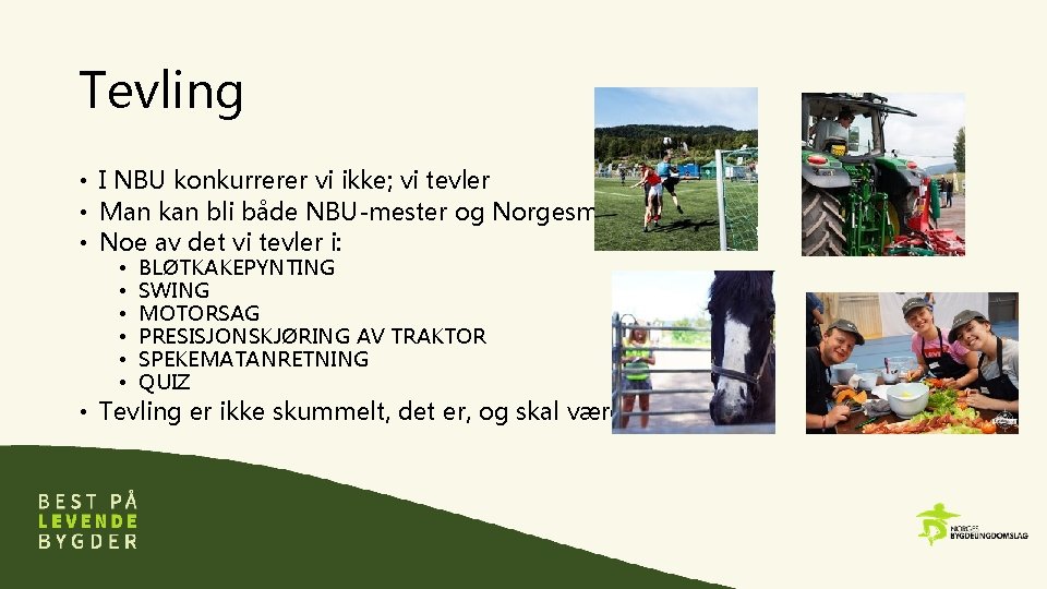Tevling • I NBU konkurrerer vi ikke; vi tevler • Man kan bli både