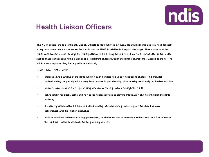 Health Liaison Officers The NDIA piloted the role of Health Liaison Officers to work