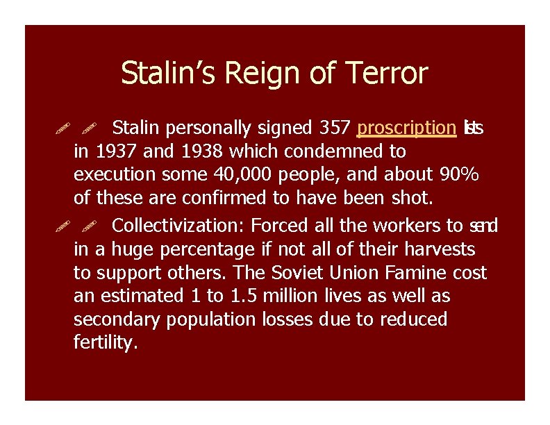 Stalin’s Reign of Terror Stalin personally signed 357 proscription lists in 1937 and 1938