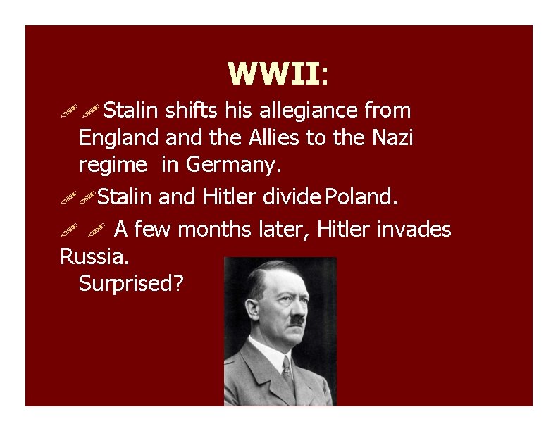 WWII: Stalin shifts his allegiance from England the Allies to the Nazi regime in