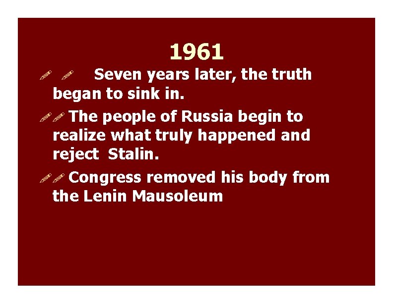 1961 Seven years later, the truth began to sink in. The people of Russia