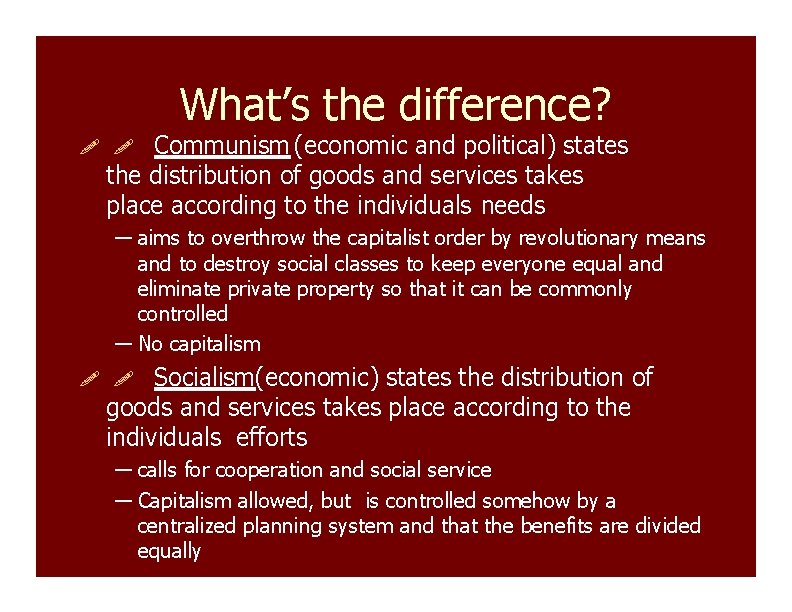 What’s the difference? Communism (economic and political) states the distribution of goods and services