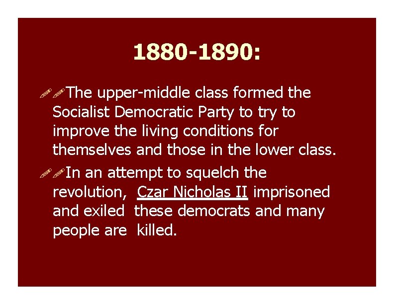 1880 -1890: The upper-middle class formed the Socialist Democratic Party to try to improve