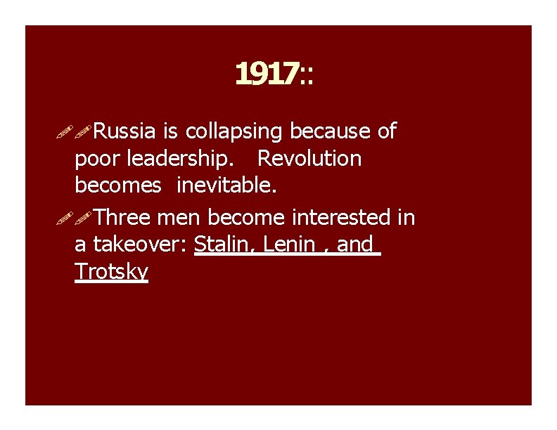 1917: : Russia is collapsing because of poor leadership. Revolution becomes inevitable. Three men