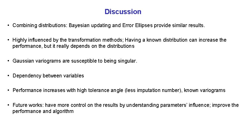 Discussion • Combining distributions: Bayesian updating and Error Ellipses provide similar results. • Highly