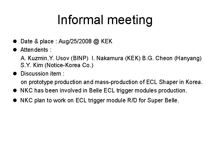 Informal meeting Date & place : Aug/25/2008 @ KEK Attendents : A. Kuzmin, Y.