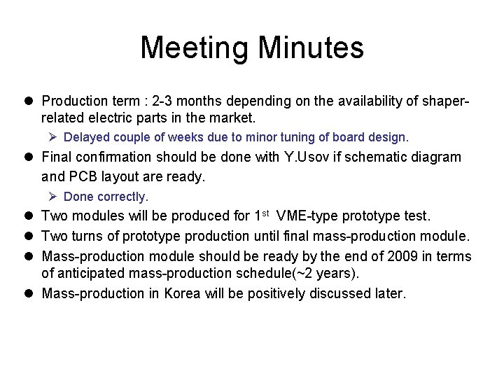 Meeting Minutes Production term : 2 -3 months depending on the availability of shaperrelated