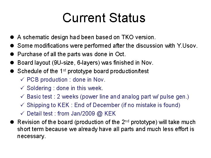 Current Status A schematic design had been based on TKO version. Some modifications were