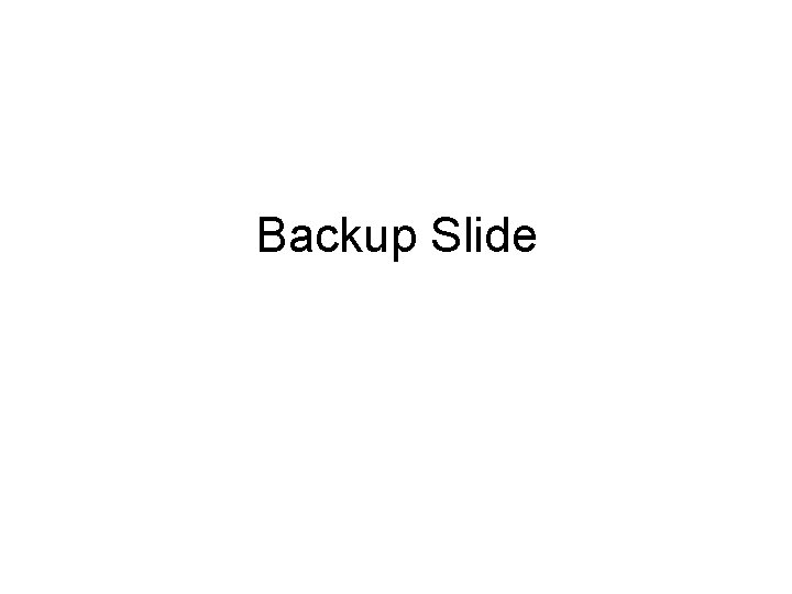 Backup Slide 